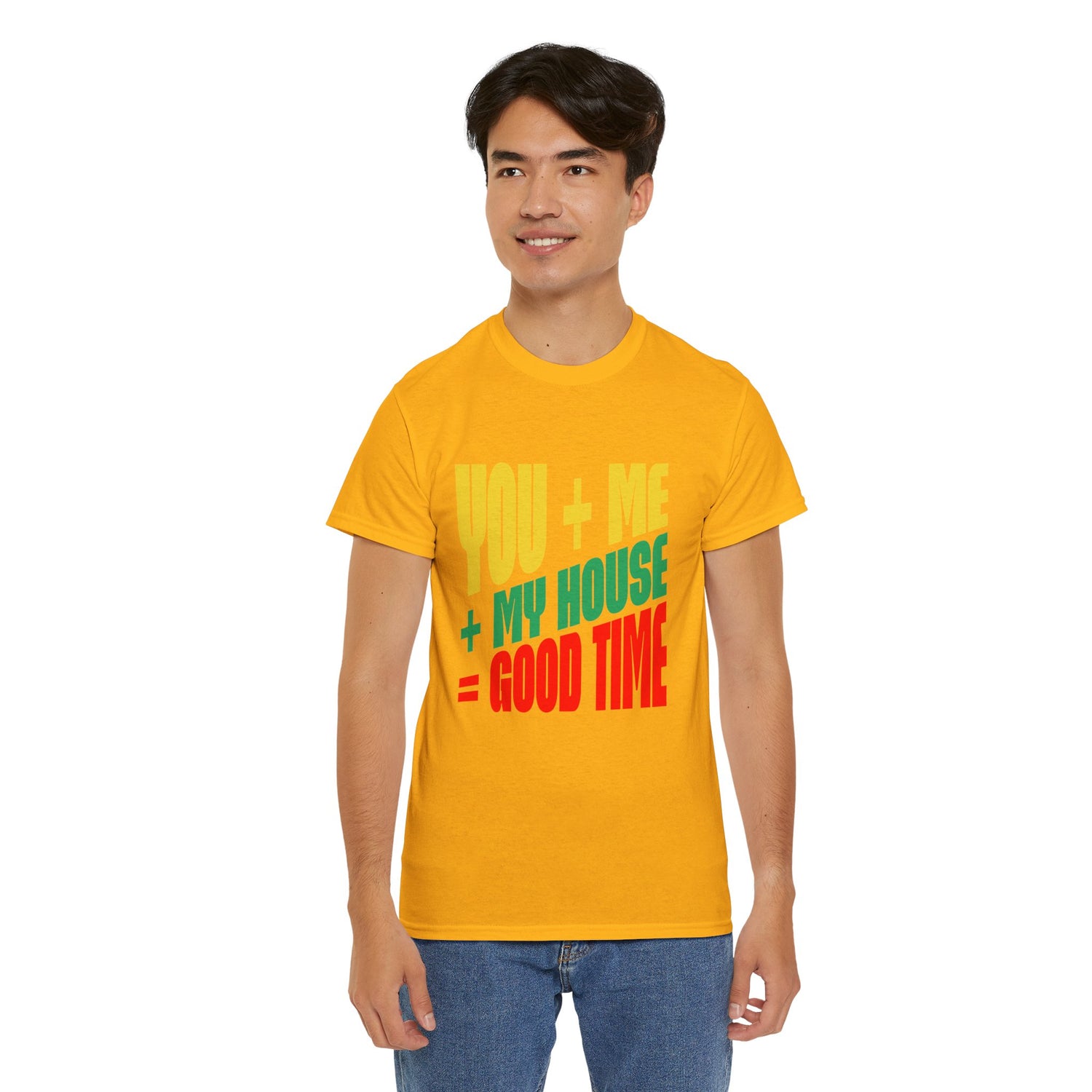 Funny Tee — "You + Me + My House = Good Time" Colorful Suggestive Tee