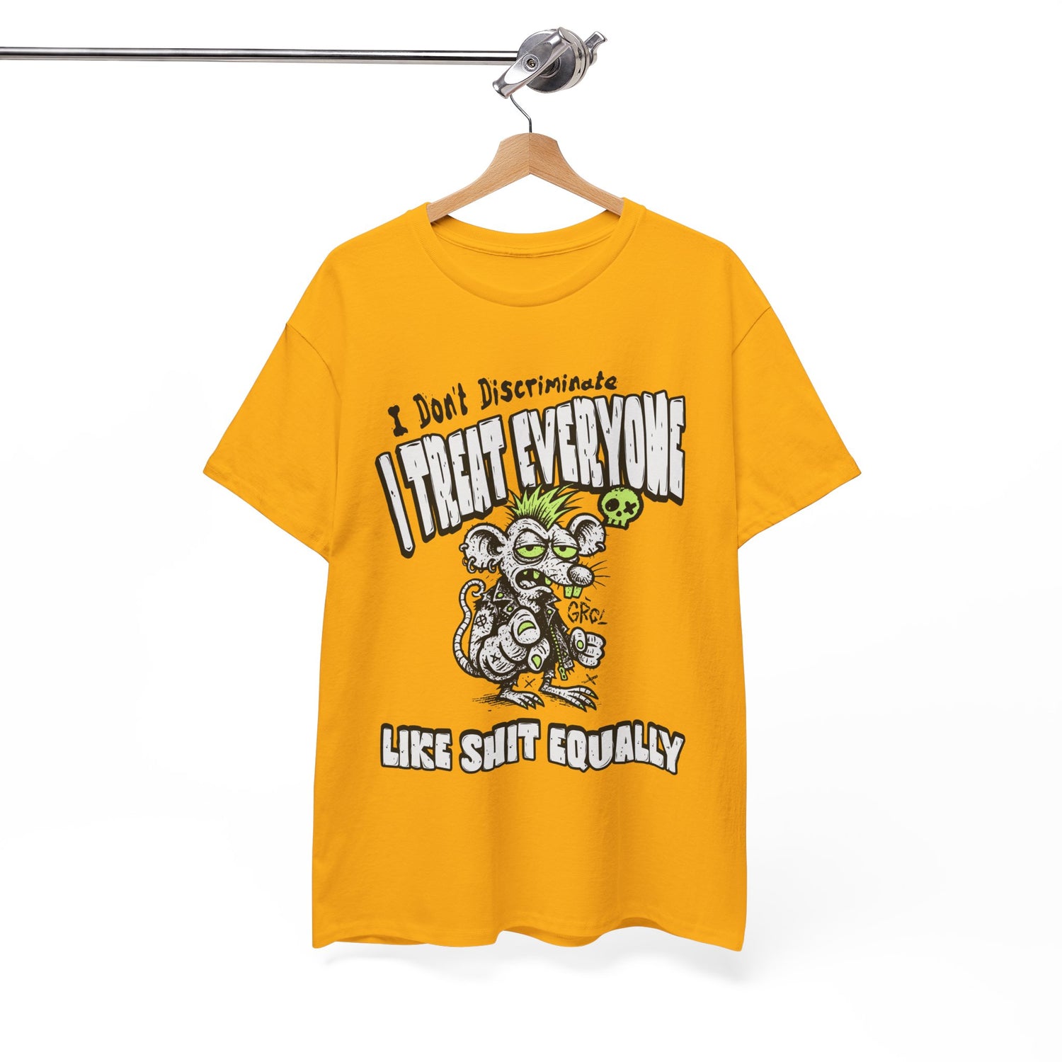 I Treat Everyone Like Shit Equally - Rude Rat Graphic Tee