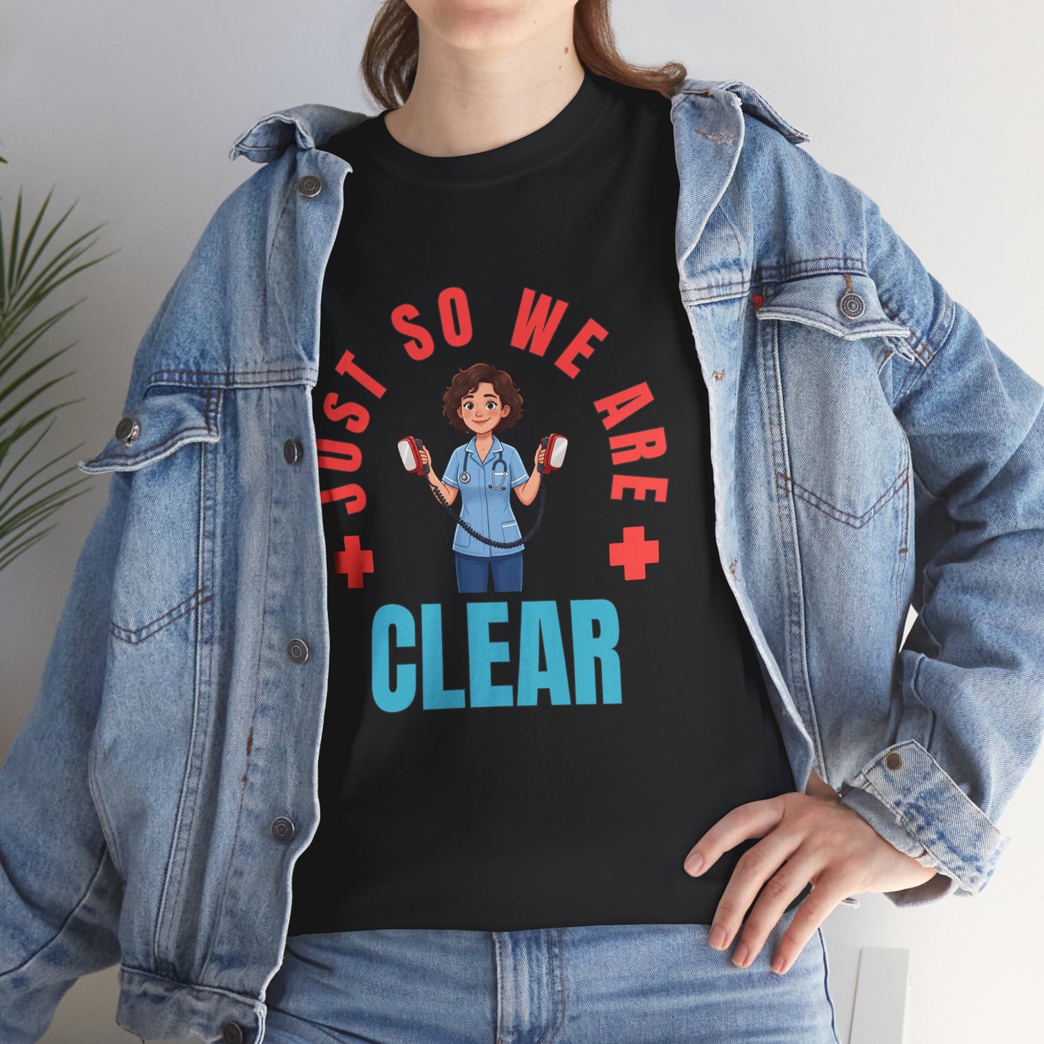 Medical Funny Tee — "Just So We Are Clear" Nurse Graphic Tee