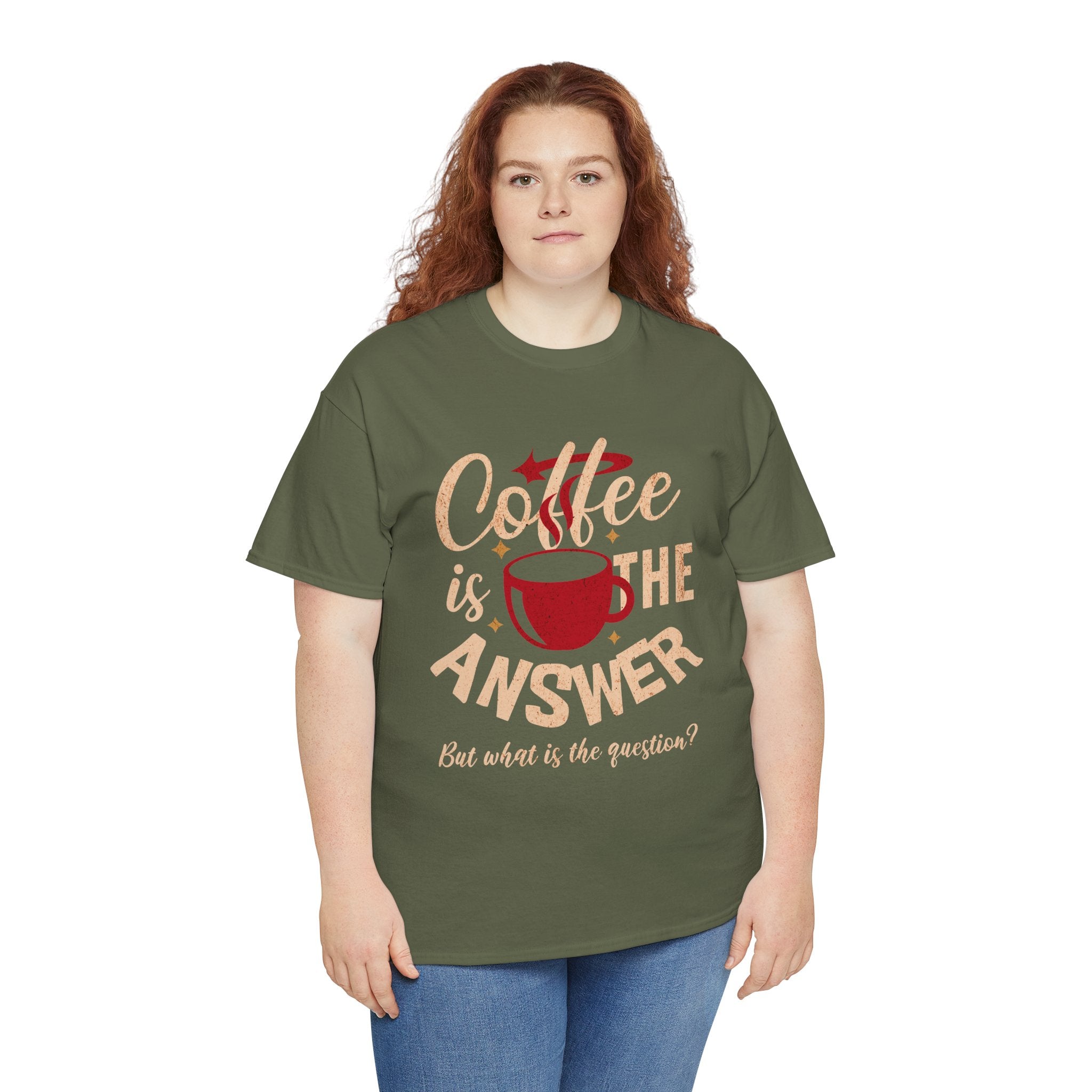 Coffee Is The Answer… But What Is The Question? – Funny Coffee Lover T-Shirt