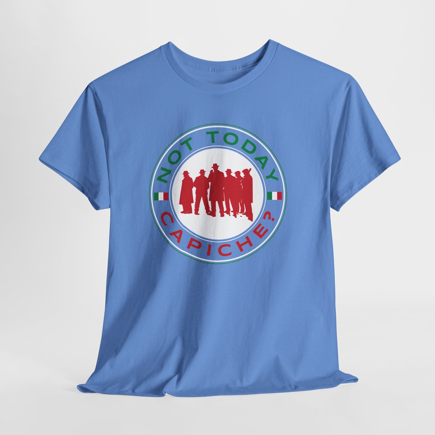 Not Today Capiche - Funny Italian Graphic Tee