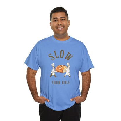 Slow Your Roll T‑Shirt – Funny Bakery Roll Graphic Tee