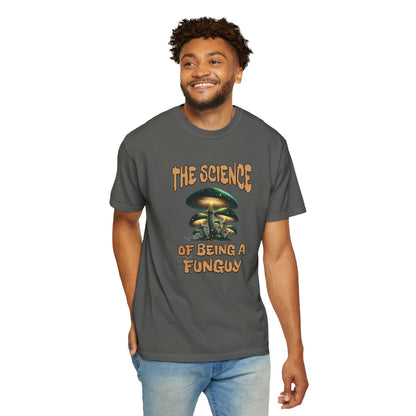 The Science Of Being A Funguy Humor T-shirt