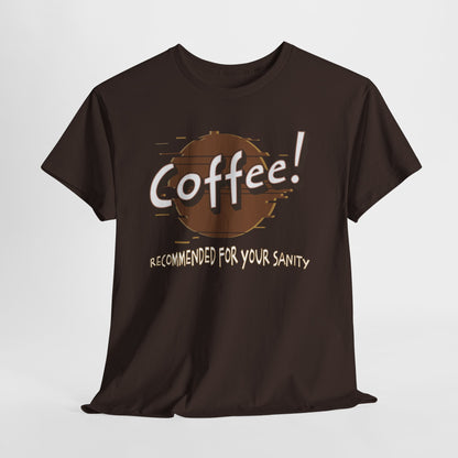 Coffee! Recommended For Your Sanity – Funny Coffee Lover T-Shirt