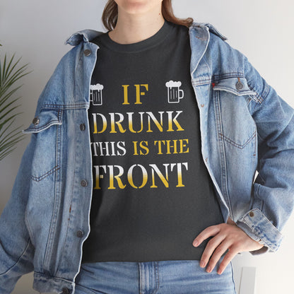 Funny Drinking T‑Shirt — "If Drunk This Is The Front" Party Tee