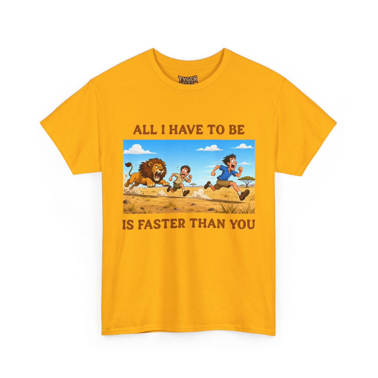 All I Have To Be Is Faster Than You – Funny Survival Humor T-Shirt