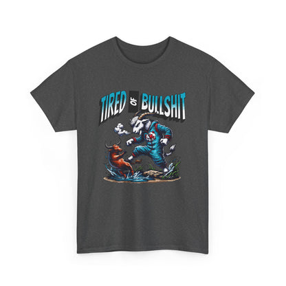 Tired of Bullshit - Sarcastic Goat Tee