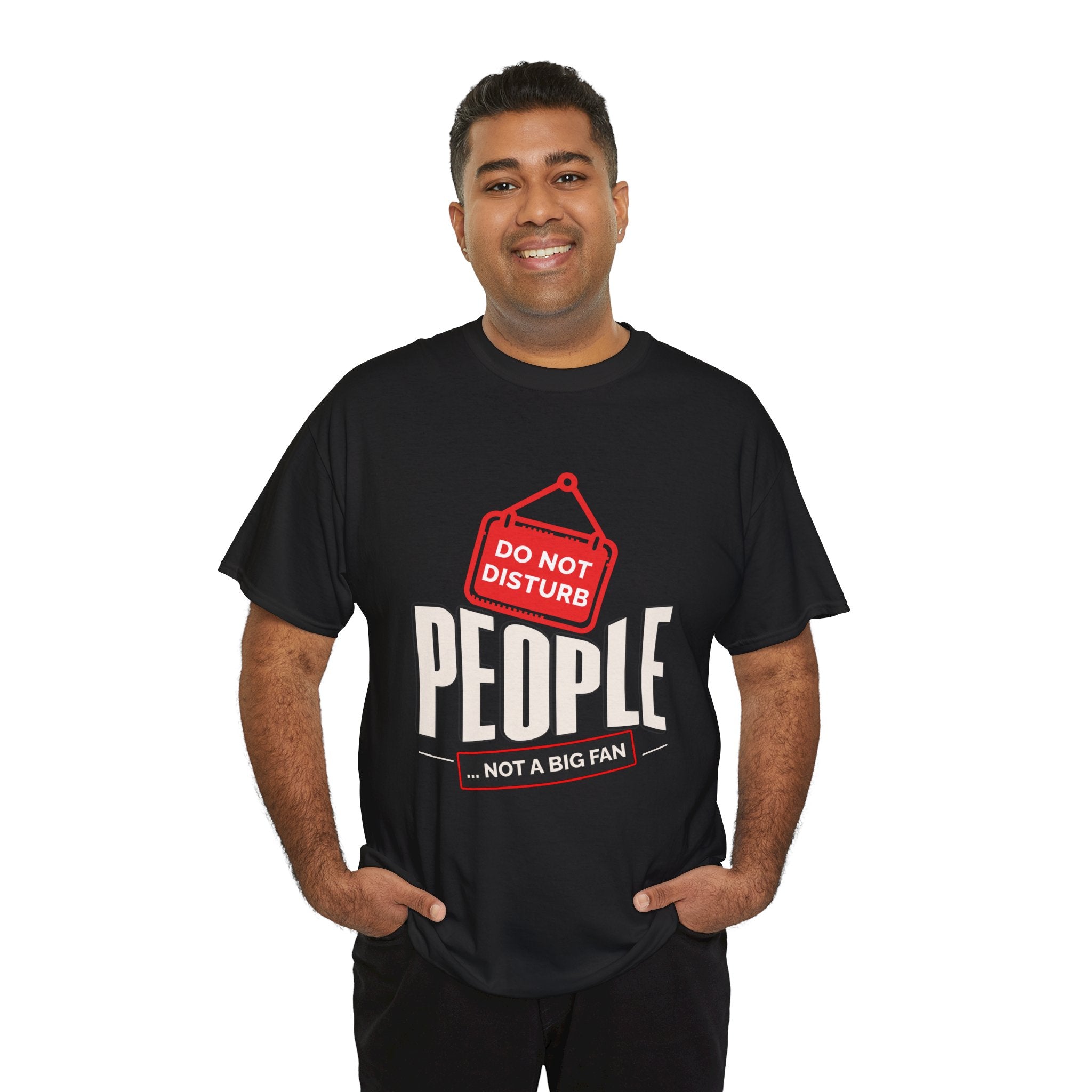 Do Not Disturb People T-Shirt — “People Not a Big Fan” Funny Anti-Social Tee