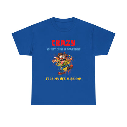 Crazy Is Not Just A Warning T‑Shirt — Funny Cartoon Manic Mission Tee