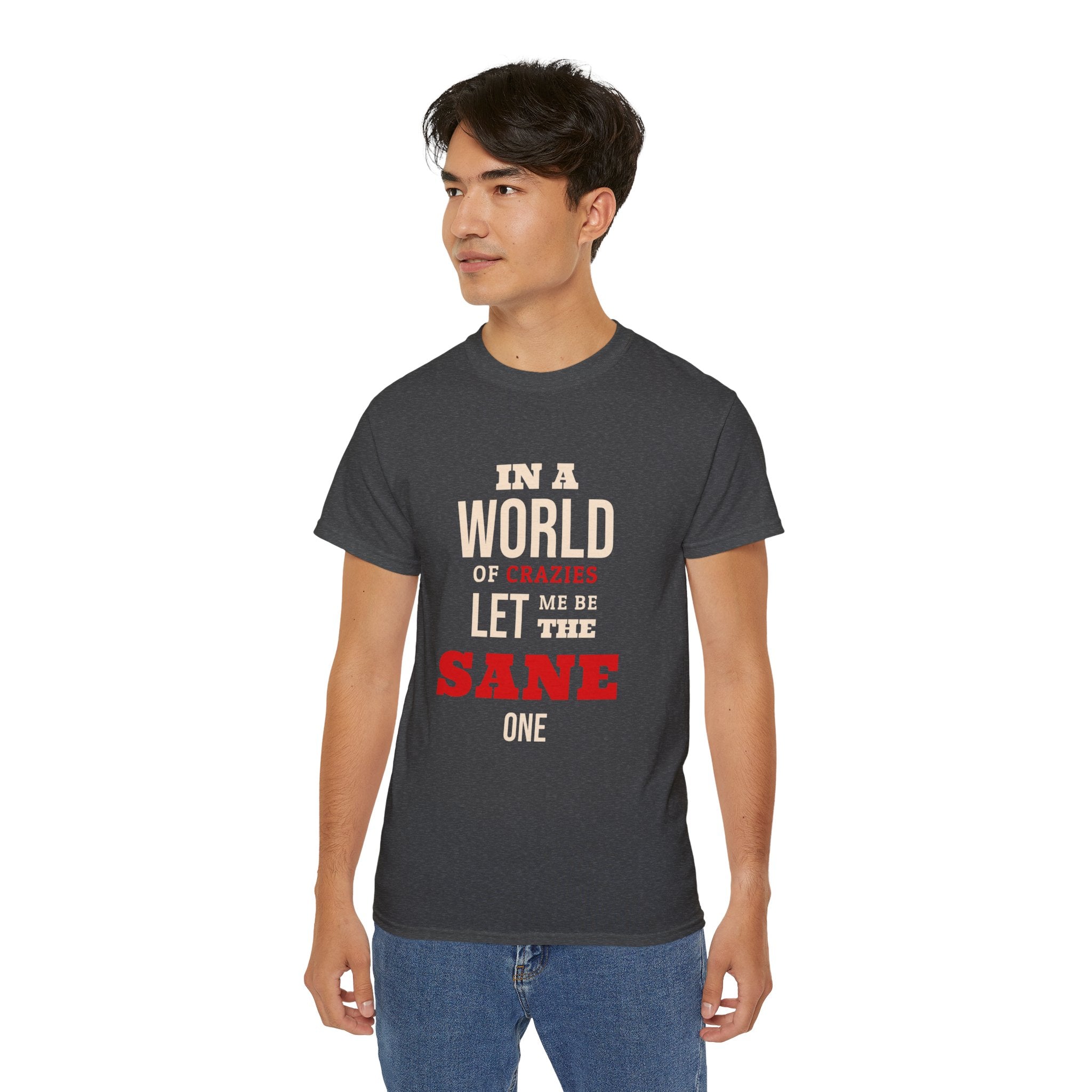Sane One In A World of Crazies Comedic T-Shirt