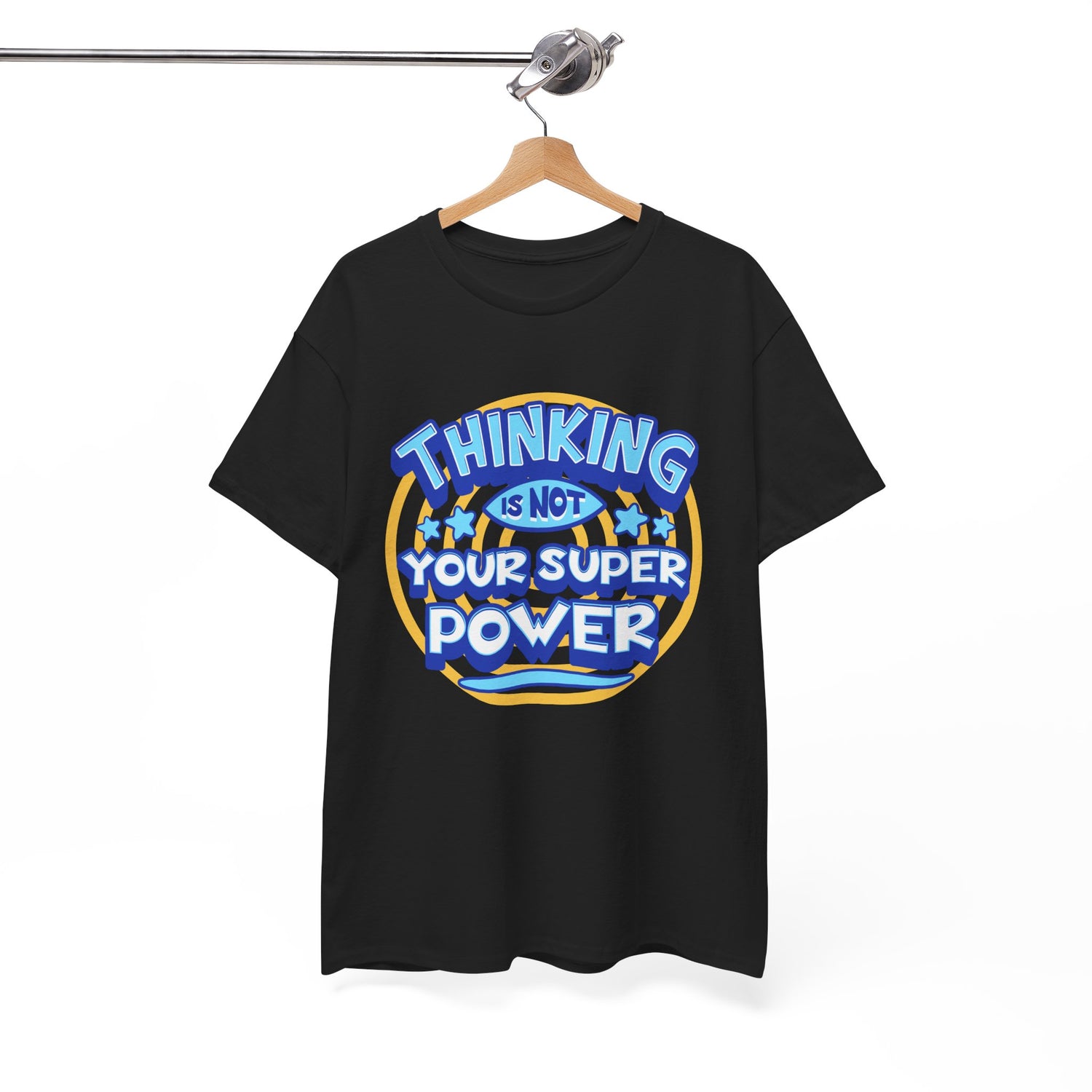 Thinking Is Not Your Super Power Graphic Tee – Funny Retro Typography T-Shirt