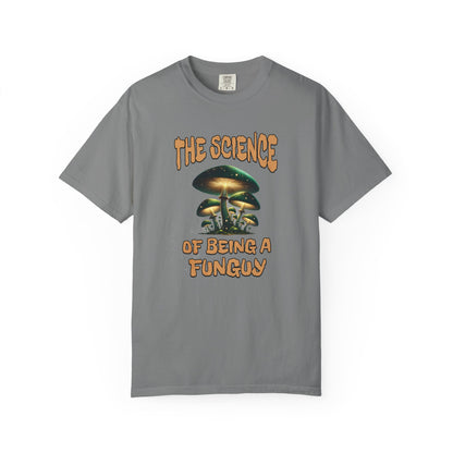 The Science Of Being A Funguy Humor T-shirt