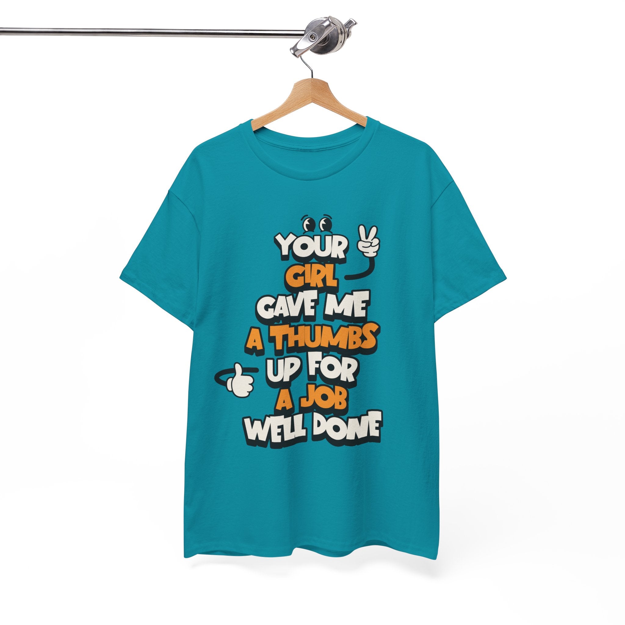 "Your Girl Gave Me a Thumbs Up for a Job Well Done" Funny Graphic Tee