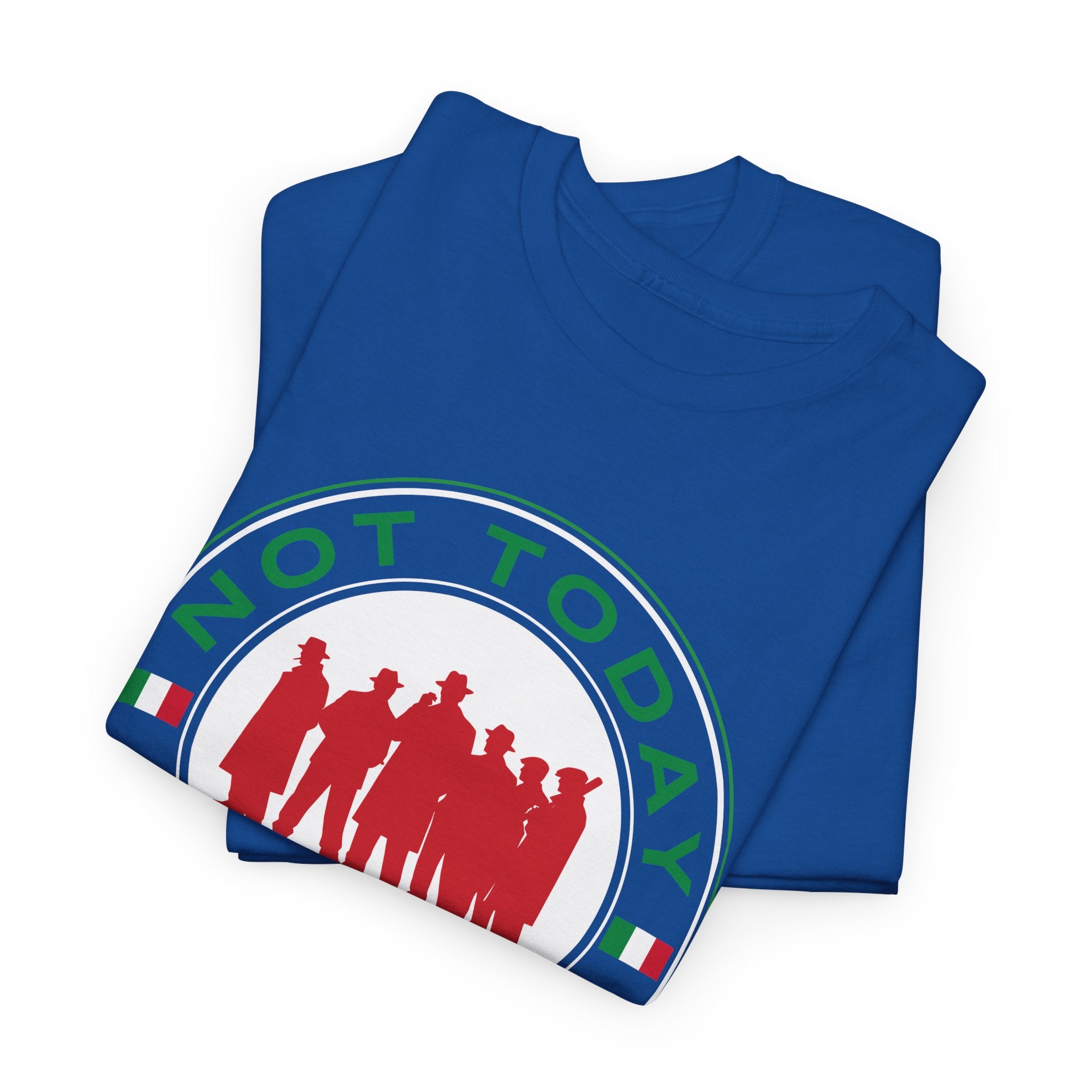 Not Today Capiche - Funny Italian Graphic Tee