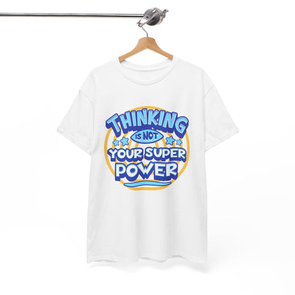 Thinking Is Not Your Super Power Graphic Tee – Funny Retro Typography T-Shirt