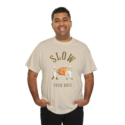 Slow Your Roll T‑Shirt – Funny Bakery Roll Graphic Tee