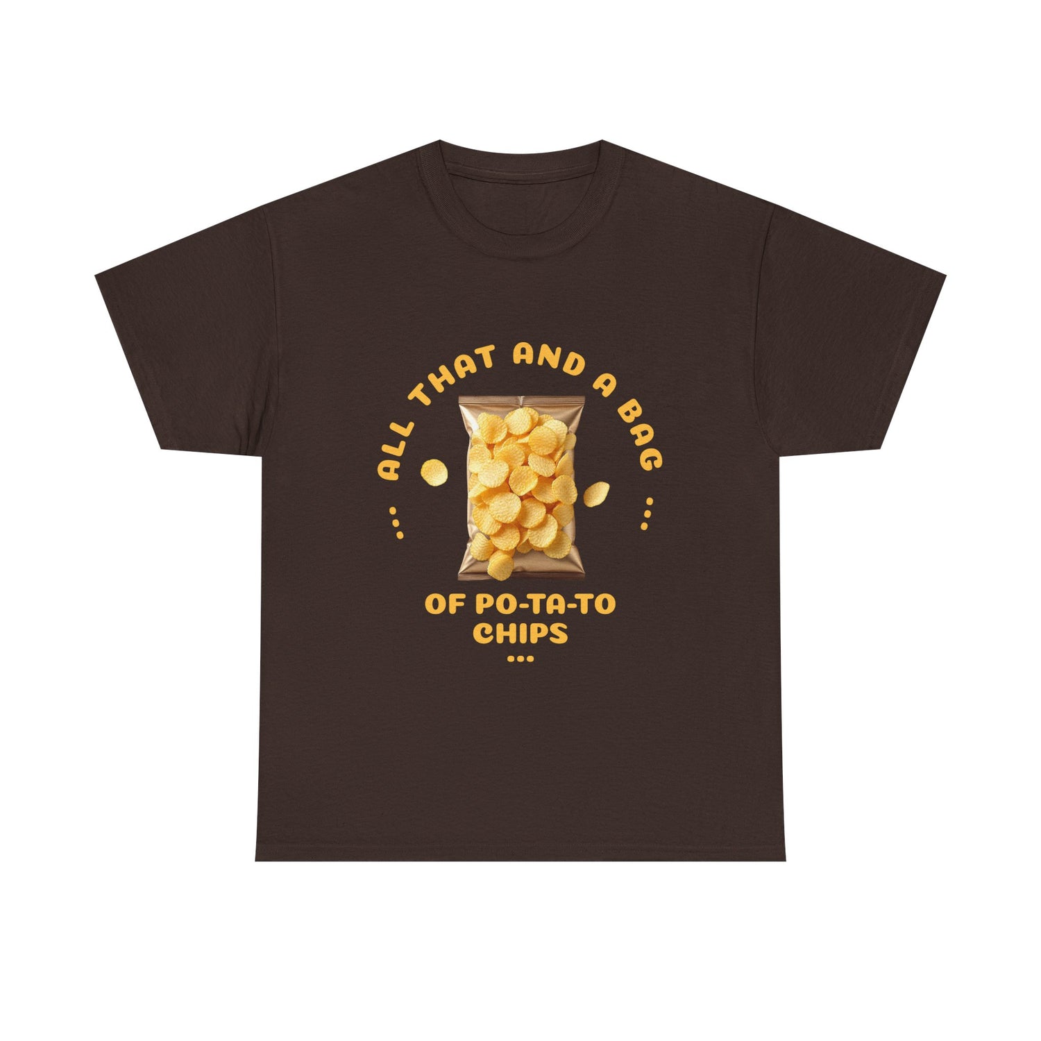 Funny All That And A Bag Of Potato Chips T-Shirt