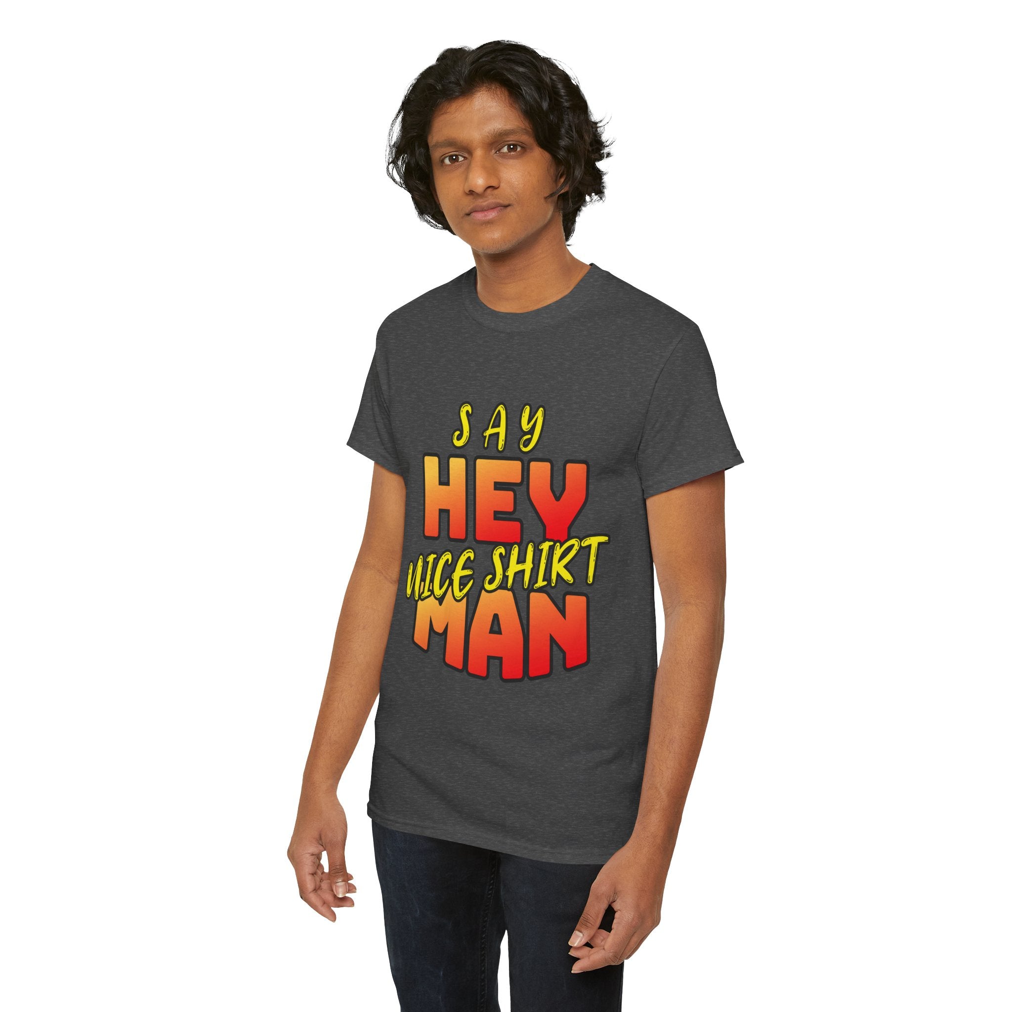Say Hey Man Nice Shirt Graphic Tee — Retro Bold Text Shirt