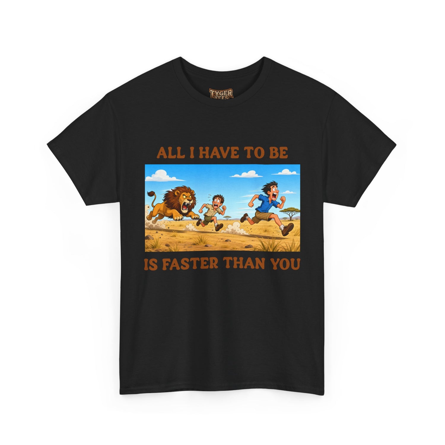 All I Have To Be Is Faster Than You – Funny Survival Humor T-Shirt