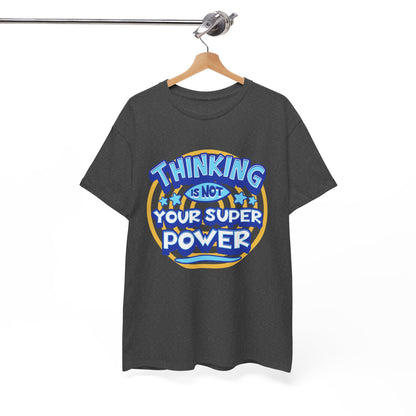 Thinking Is Not Your Super Power Graphic Tee – Funny Retro Typography T-Shirt