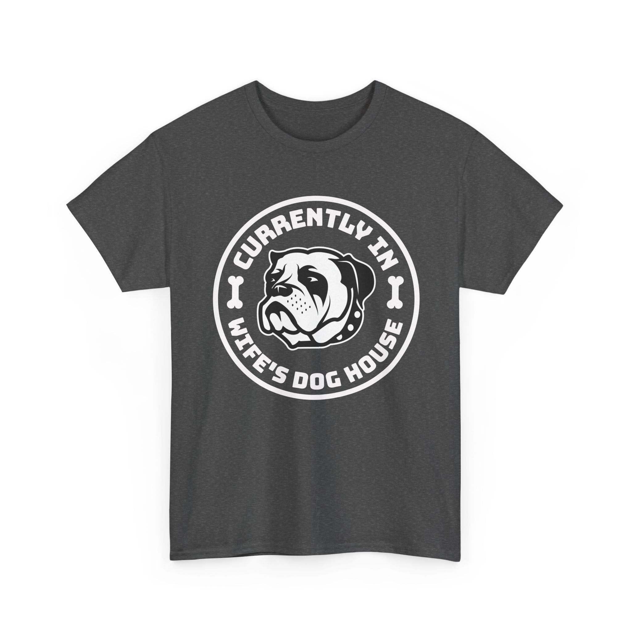 Currently In Wife’s Dog House – Funny Bulldog T-Shirt