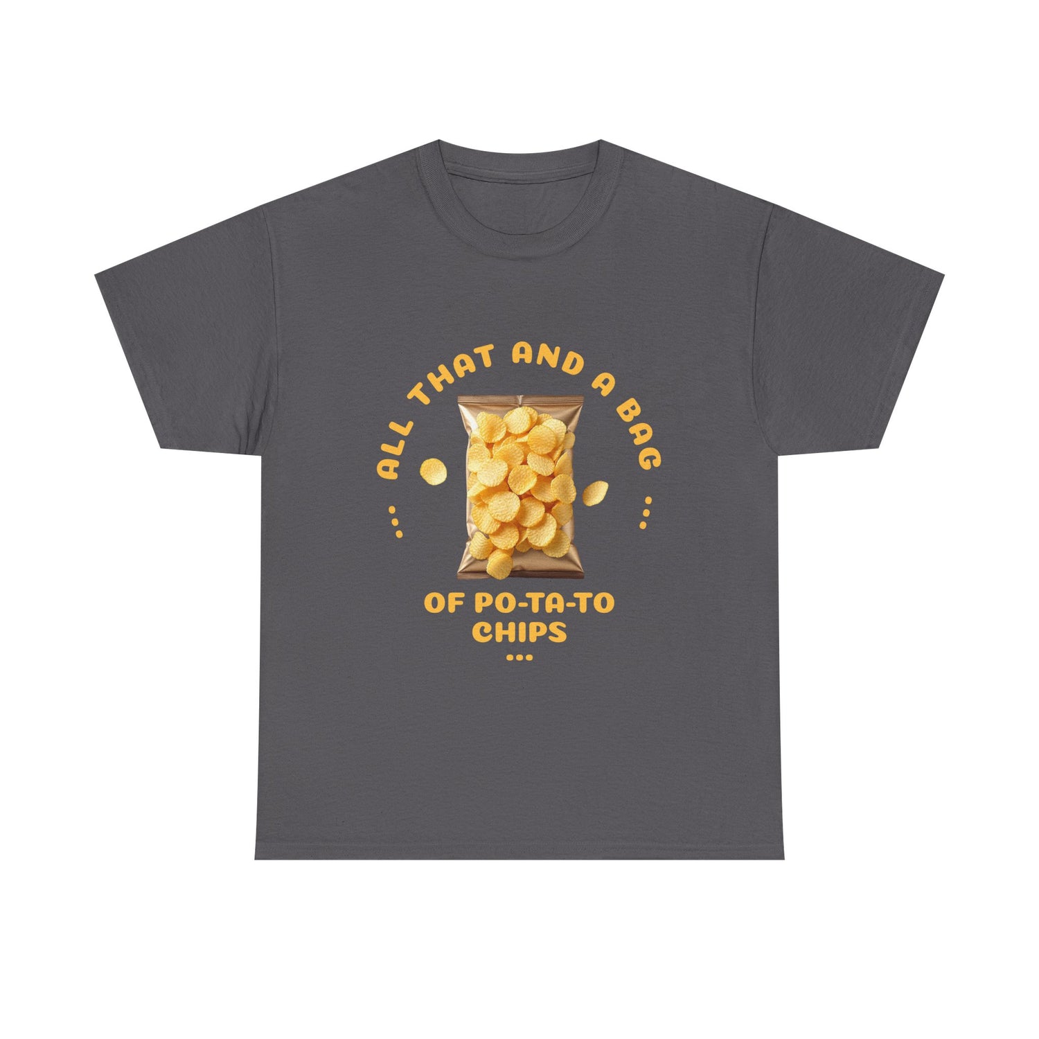 Funny All That And A Bag Of Potato Chips T-Shirt
