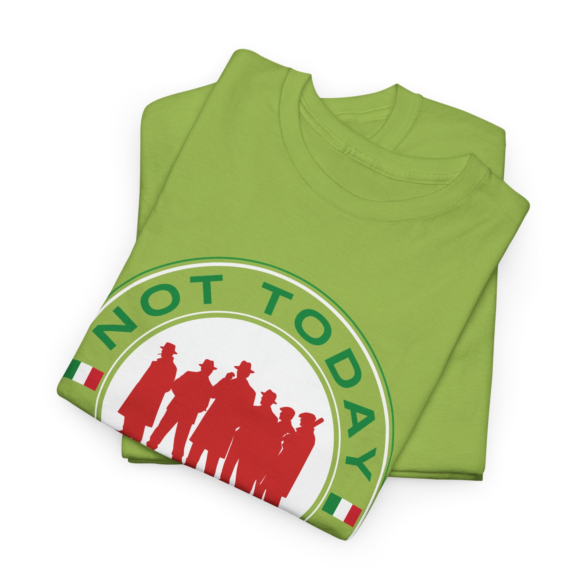 Not Today Capiche - Funny Italian Graphic Tee