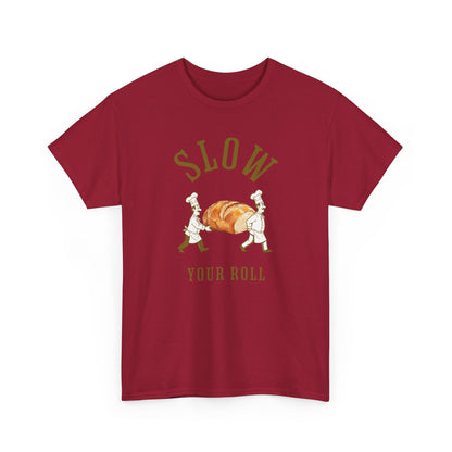 Slow Your Roll T‑Shirt – Funny Bakery Roll Graphic Tee