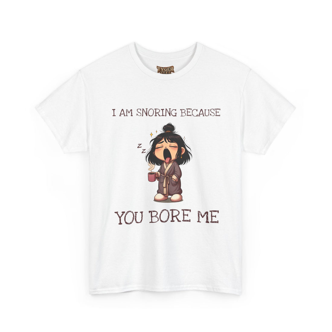 I Am Snoring Because You Bore Me – Funny Coffee Lover T-Shirt