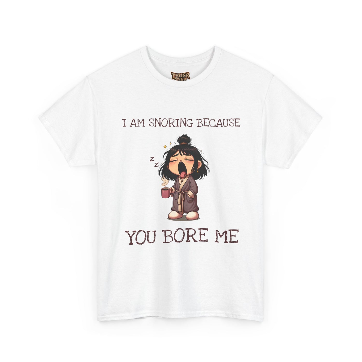 I Am Snoring Because You Bore Me – Funny Coffee Lover T-Shirt