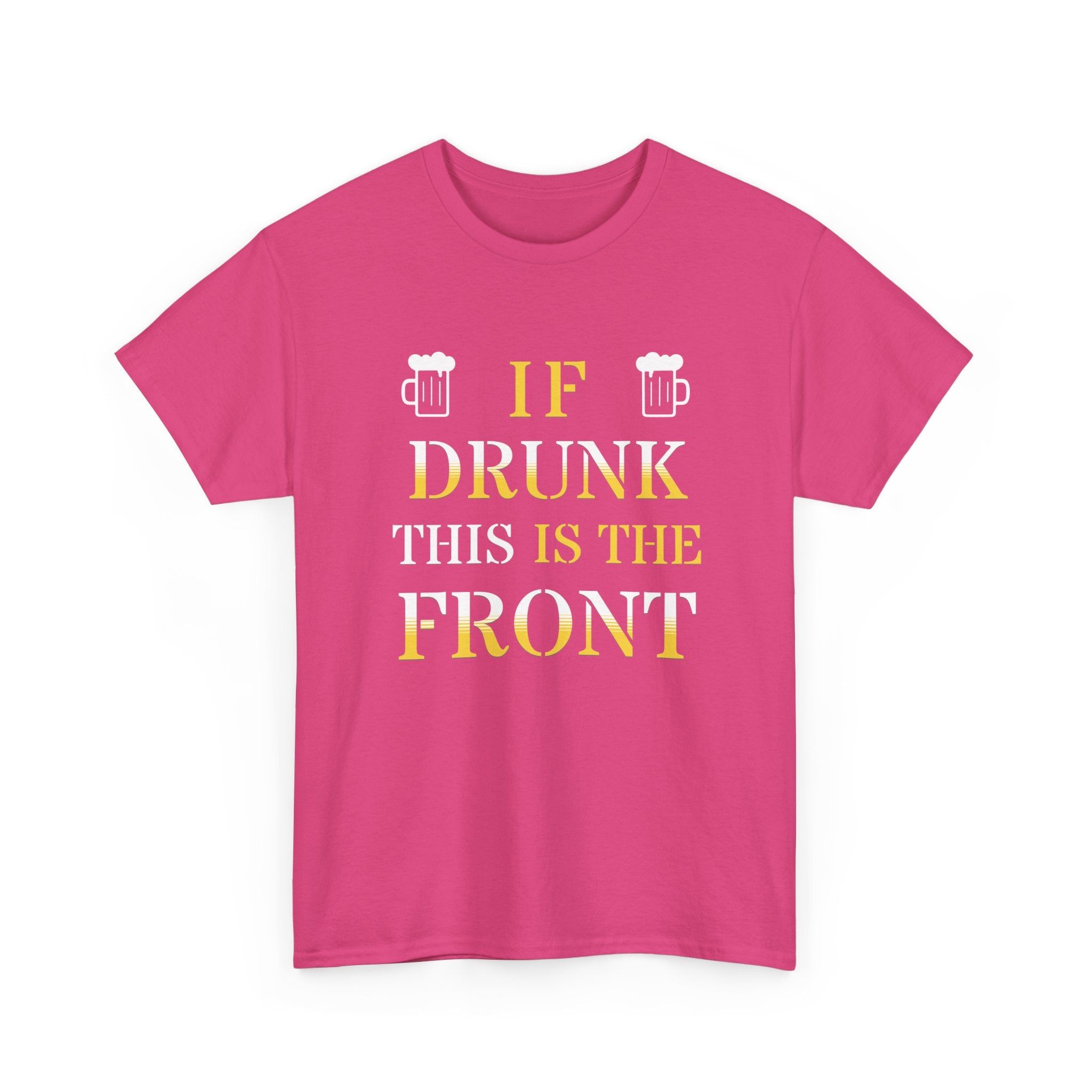 Funny Drinking T‑Shirt — "If Drunk This Is The Front" Party Tee