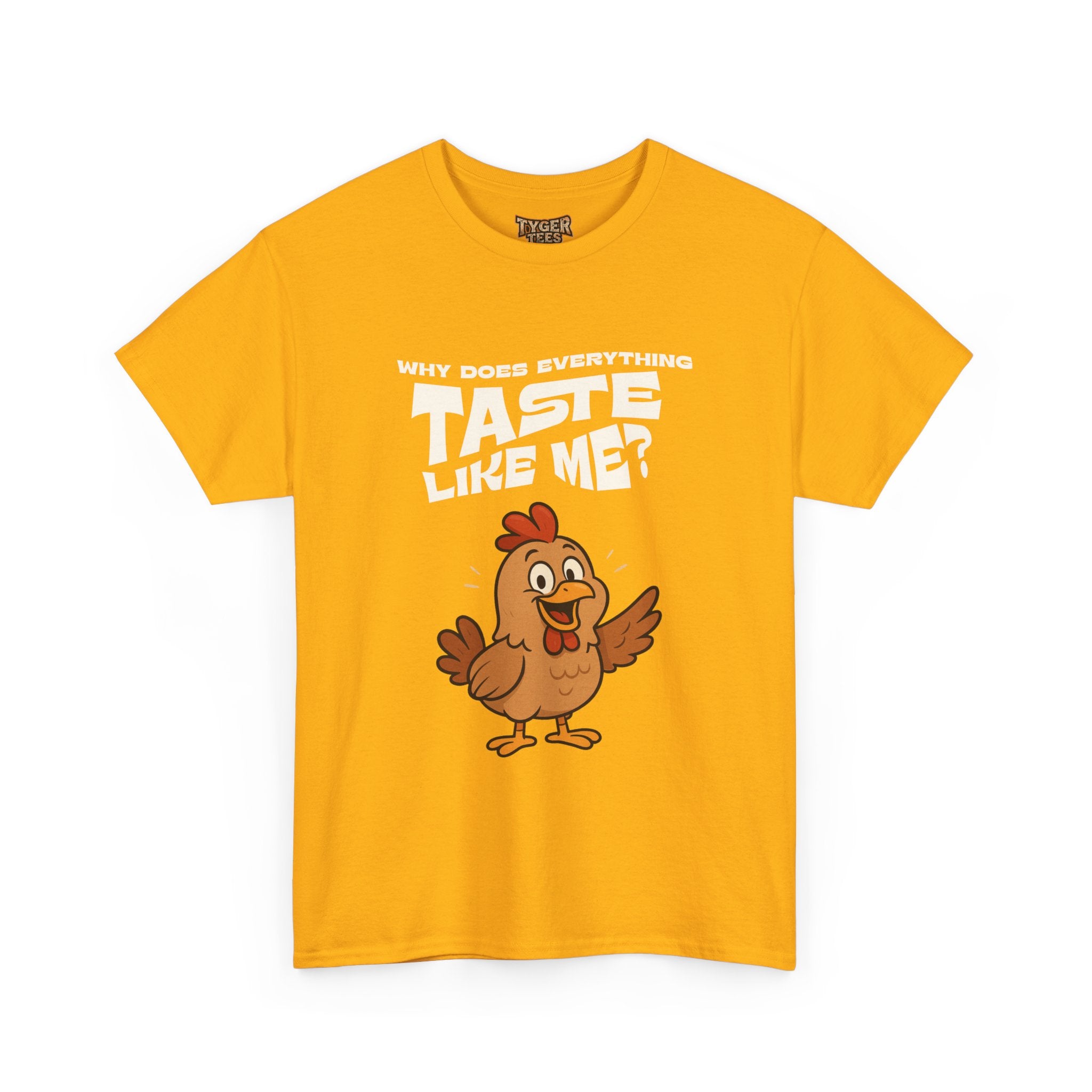Why Does Everything Taste Like Me - Funny Chicken Tee