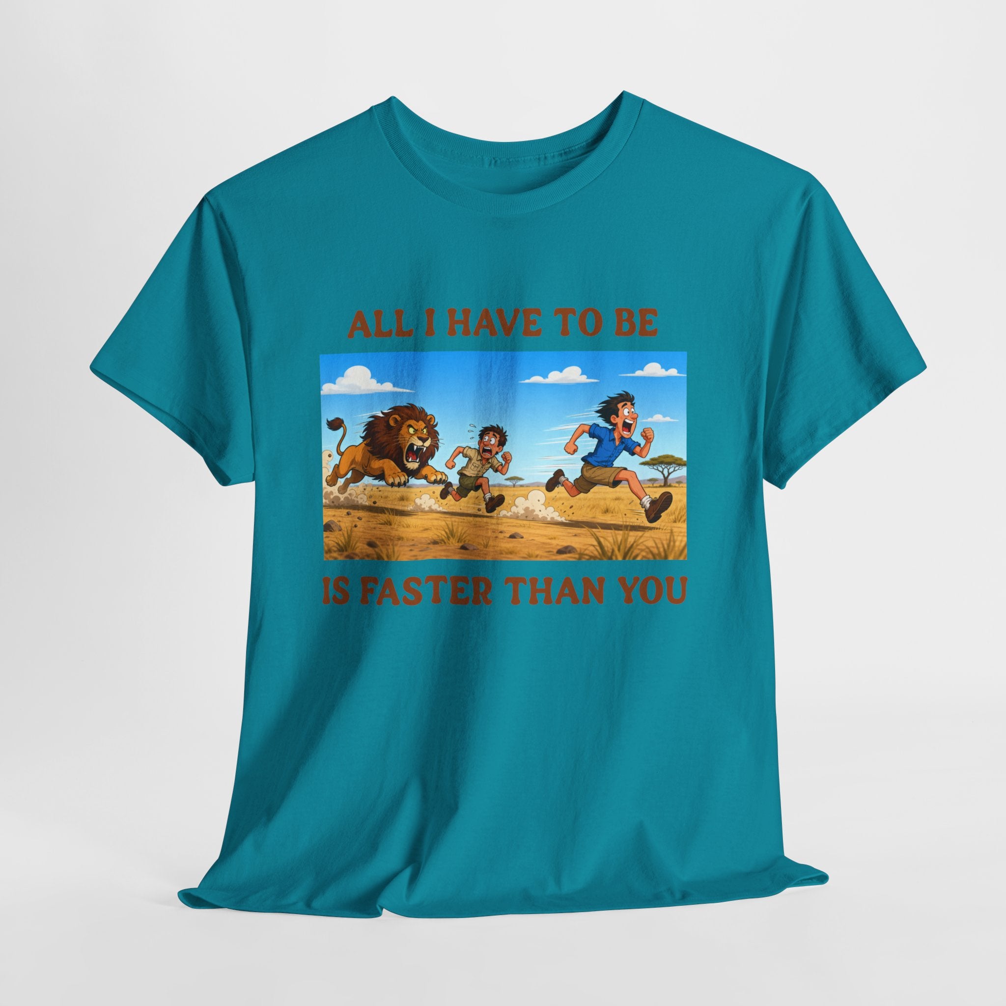 All I Have To Be Is Faster Than You – Funny Survival Humor T-Shirt