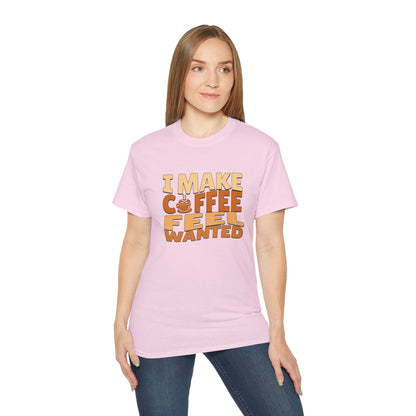 I Make Coffee Feel Wanted Unisex Coffee Tee