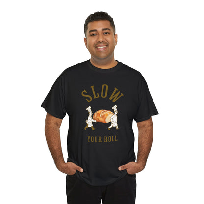 Slow Your Roll T‑Shirt – Funny Bakery Roll Graphic Tee
