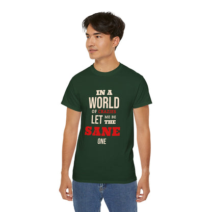 Sane One In A World of Crazies Comedic T-Shirt