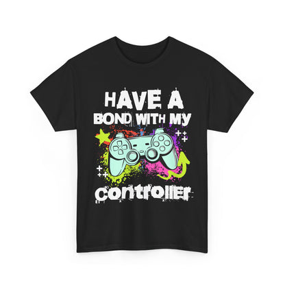 Gamer Controller Tee — "Have a Bond With My Controller" Graphic Shirt