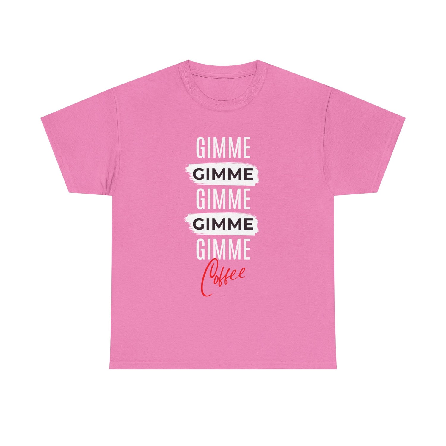 Gimme Gimme Gimme Coffee Tee — Funny Coffee Lover T-Shirt
